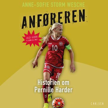 Anføreren - Historien om Pernille Harder - Anne-Sofie Storm Wesche