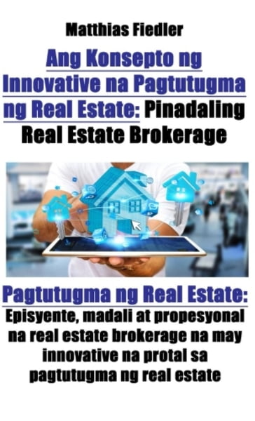 Ang Konsepto ng Innovative na Pagtutugma ng Real Estate: Pinadaling Real Estate Brokerage: Pagtutugma ng Real Estate - Matthias Fiedler