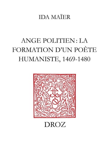 Ange Politien : la formation d'un poète humaniste, 1469-1480 - Ida Maier