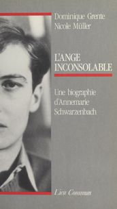 L Ange inconsolable : Une biographie d Annemarie Schwarzenbach