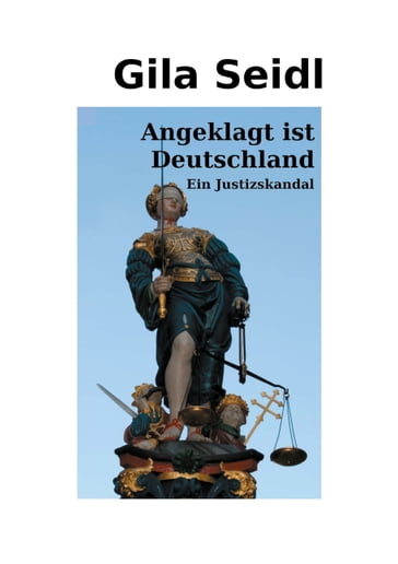 Angeklagt ist Deutschland - Gila Seidl