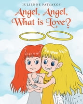 Angel, Angel, What is Love?