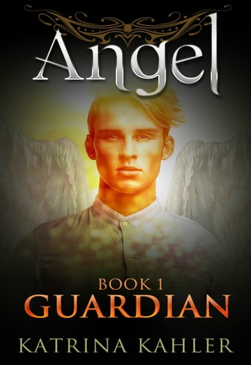 Angel Book 1: Guardian - Katrina Kahler