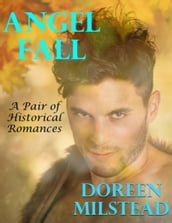 Angel Fall: A Pair of Historical Romances