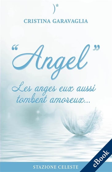 Angel - Les anges eux aussi tombent amoureux - Cristina Garavaglia - Pietro Abbondanza