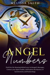 Angel Numbers: Find Out the Meaning Behind Your Archangel