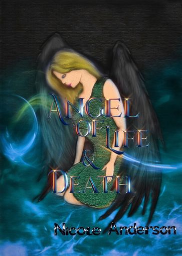 Angel of Life and Death - Nicole Anderson