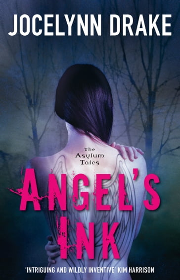 Angel's Ink (The Asylum Tales, Book 1) - Jocelynn Drake