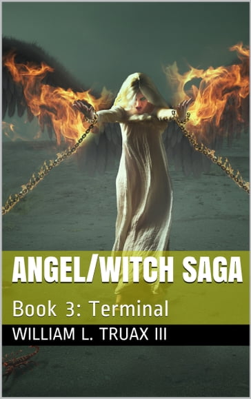 Angel/Witch Saga Book 3: Terminal - William L. Truax III