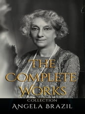 Angela Brazil: The Complete Works