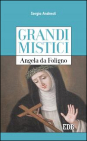 Angela da Foligno. Grandi mistici