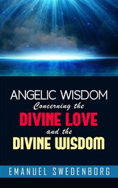 Angelic Wisdom Concerning the Divine Love and the Divine Wisdom