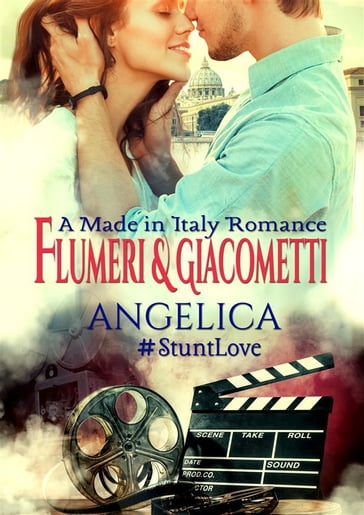 Angelica: A Made in Italy Romance (#StuntLove Book 1) - Elisabetta Flumeri - Gabriella Giacometti