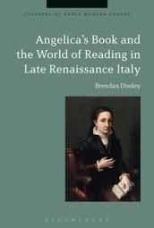 Angelica s Book and the World of Reading in Late Renaissance Italy