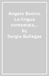 Angelo Beolco. La lingua contestata, il teatro violato, la scena imitata