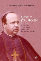 Angelo Struffolini (1853-1917). Dottrinario, catechista e vescovo del secolo nuovo