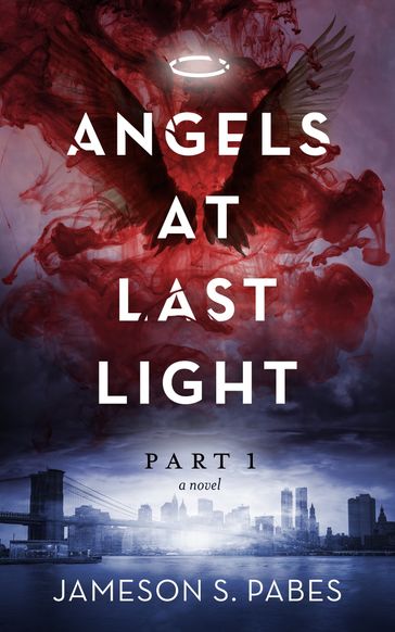 Angels At Last Light (Book 1) - Jameson S. Pabes