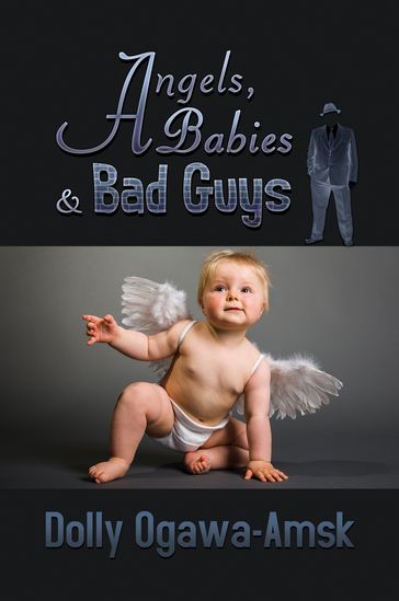 Angels, Babies & Bad Guys - Dolly Ogawa-Amsk