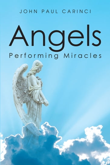 Angels Performing Miracles - John Paul Carinci