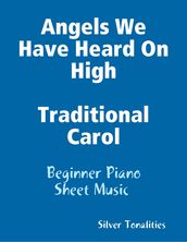 Angels We Have Heard On High Traditional Carol - Beginner Piano Sheet Music