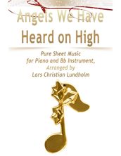 Angels We Have Heard on High Pure Sheet Music for Piano and Bb Instrument, Arranged by Lars Christian Lundholm