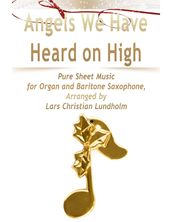 Angels We Have Heard on High Pure Sheet Music for Organ and Baritone Saxophone, Arranged by Lars Christian Lundholm