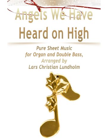 Angels We Have Heard on High Pure Sheet Music for Organ and Double Bass, Arranged by Lars Christian Lundholm - Lars Christian Lundholm