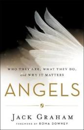 Angels - Who They Are, What They Do, and Why It Matters