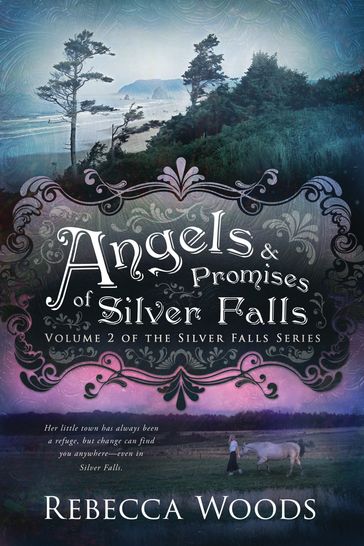 Angels and Promises of Silver Falls - Rebecca Woods