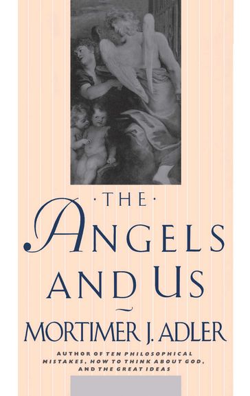 Angels and Us - Mortimer J. Adler