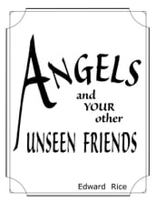 Angels and Your other Unseen Friends