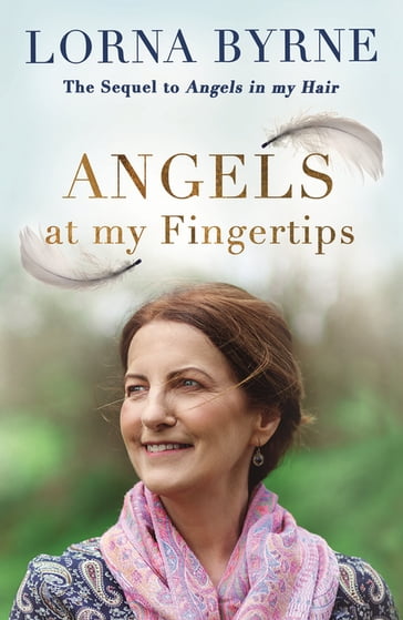 Angels at My Fingertips: The sequel to Angels in My Hair - Lorna Byrne
