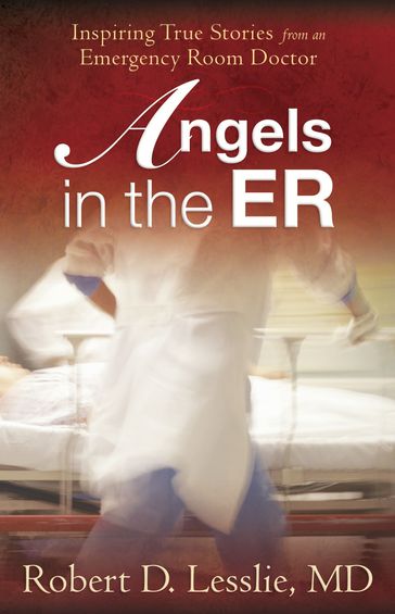 Angels in the ER - Robert D. Lesslie