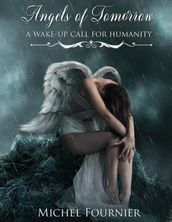 Angels of Tomorrow - A Wakeup Call for Humanity
