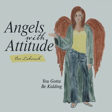 Angels with Attitude - Bev Lakomek