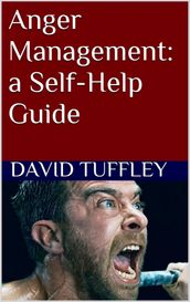 Anger Management: a Self-Help Guide