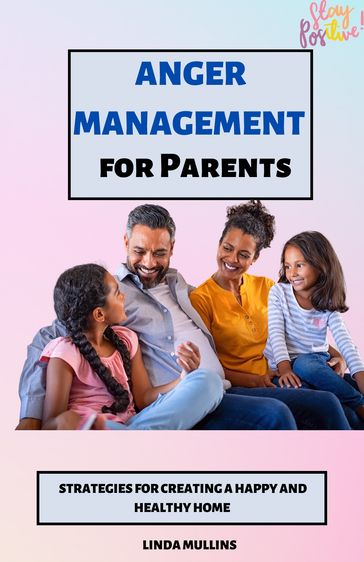 Anger Management for Parents - Linda Mullins