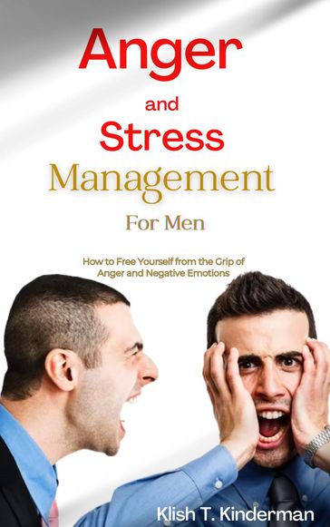 Anger and Stress Management for Men - Klish T. Kinderman