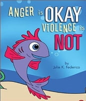 Anger is OKAY Violence is NOT
