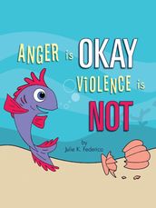 Anger is OKAY Violence is NOT