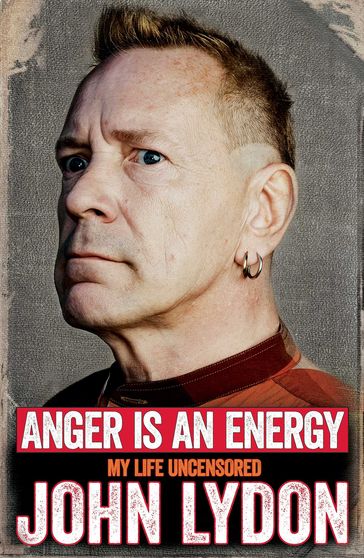 Anger is an Energy: My Life Uncensored - John Lydon