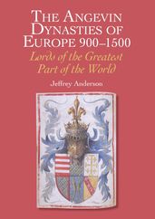 Angevin Dynasties of Europe 900-1500