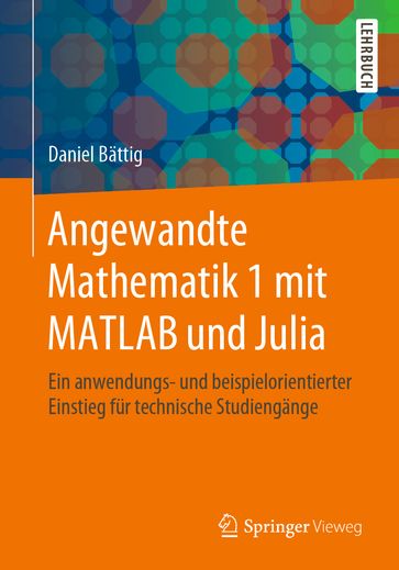 Angewandte Mathematik 1 mit MATLAB und Julia - Daniel Battig