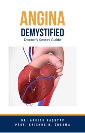 Angina Demystified: Doctor s Secret Guide