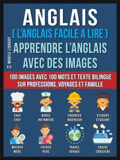 Anglais ( L Anglais facile a lire ) - Apprendre L Anglais Avec Des Images (Vol 1)