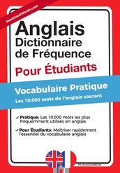 Anglais - Dictionnaire de Fréquence - Pour Débutants - Vocabulaire Pratique - Les 10.000 mots de l