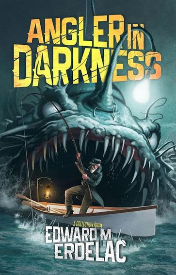 Angler In Darkness - Edward M. Erdelac