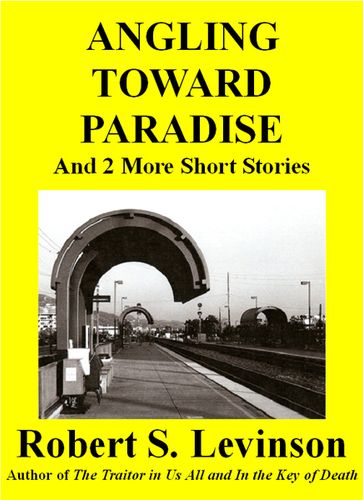 Angling Toward Paradise and 2 More Short Stories - Robert S. Levinson