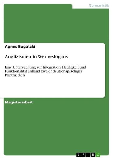 Anglizismen in Werbeslogans - Agnes Bogatzki