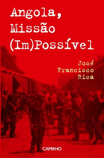 Angola, Missão (Im)Possível - José Francisco Rica